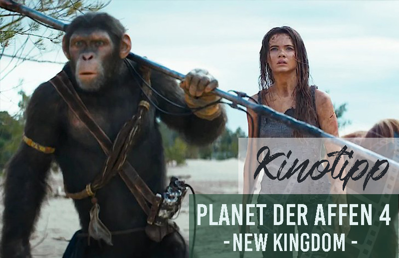 KINO-TIPP |  Planet der Affen 4: New Kingdom